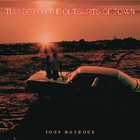 John Haydock - Thunder On The Outskirts Of Town