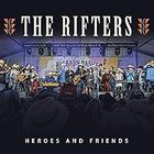 The Rifters - Heroes and Friends