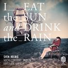 I Eat The Sun And Drink The Rain (With Vocalconsort Berlin)