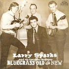Larry Sparks - Bluegrass Old And New (With Lonesome Ramblers) (Vinyl)