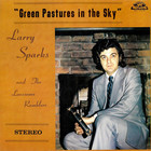 Larry Sparks - Green Pastures In The Sky (With Lonesome Ramblers) (Reissued 2005)