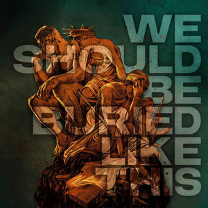 We Should Be Buried Like This