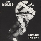 The Moles - Untune The Sky