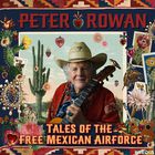Peter Rowan - Tales Of The Free Mexican Airforce