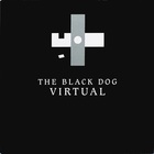 The Black Dog - Virtual (EP)