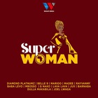 Super Woman (With Diamond Platnumz, Belle 9, Marioo, Madee, Rayvanny, Baba Levo, Mbosso, G Nako, Lava Lava, Barnaba, Dulla Makabila & Joel Lwaga) (CDS)