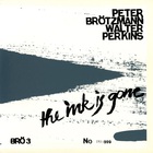 Peter Brotzmann - The Ink Is Gone (With Walter Perkins)