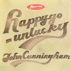 John Cunningham - Happy-Go-Unlucky
