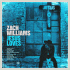 Zach Williams - Jesus Loves