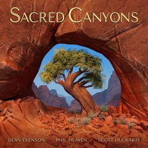 Sacred Canyons (With Scott Huckabay & Phil Heaven)