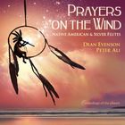 Dean Evenson - Prayers On The Wind (With Peter Ali)