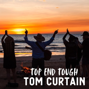 Top End Tough (With Tom Curtain & Luke O'shea) (CDS)
