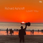 Richard Ashcroft - Lovin’ You