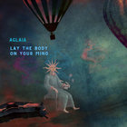 Lay The Body On Your Mind