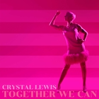 Crystal Lewis - Together We Can