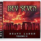 Rev Seven - Heavy Laden Volume 2