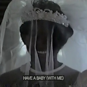 Have A Baby (With Me) (CDS)