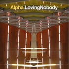 Alpha - Loving Nobody