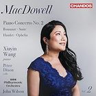 Xiayin Wang - MacDowell: Orchestral Works, Vol. 2