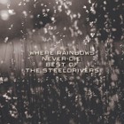 The SteelDrivers - Where Rainbows Never Die: Best Of The Steeldrivers