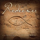 Redeemer: A Nashville Tribute To Jesus Christ
