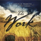 The Work: A Nashville Tribute To The Missionaries