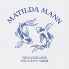 Matilda Mann - You Look Like You Can't Swim (EP)