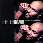 George Howard - Attitude Adjustment