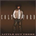 Colt Ford - Little Out There