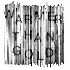 Warmer Than Gold