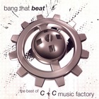 Bang That Beat: The Best Of C+c Music Factory