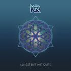 Almost But Not Quite