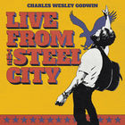 Charles Wesley Godwin - Live From The Steel City