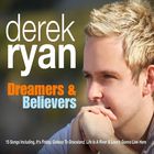 Derek Ryan - Dreamers & Believers