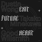 Exit Future Heart (With Dustin Wong & Takako Minekawa)