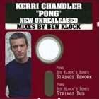 Kerri Chandler - Pong (Ben Klock Unreleased Mixes) (EP)