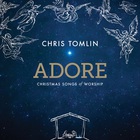 Chris Tomlin - Adore: Christmas Songs Of Worship (Live) (Deluxe Edition)