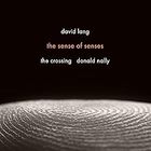 The Crossing - David Lang: the sense of senses