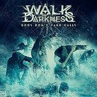 Walk In Darkness - Gods Don't Take Calls