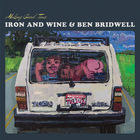 Iron & Wine - Making Good Time (With Ben Bridwell)
