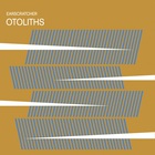 Otoliths (With Elisabeth Harnik & Fred Lonberg-Holm)