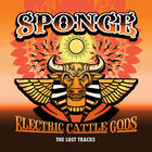 Sponge - Electric Cattle Gods - The Lost Tracks