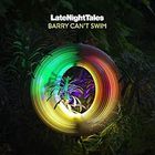 Barry Can't Swim - Late Night Tales: Barry Can't Swim