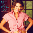 Caroline Jones - Nice To Know You