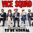 Vice Squad - It's Too Late To Be Normal (EP)
