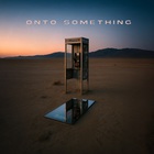Onto Something (EP)