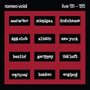 The Best Of Romeo Void Live '81-'85