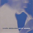 Karl Seglem - Nye Nord