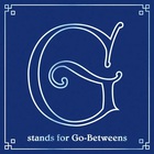 G Stands For Go-Betweens: The Go-Betweens Anthology Vol. 3 CD2