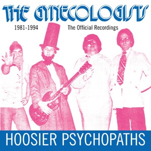 Hoosier Psychopaths 1981-1994: The Official Recordings